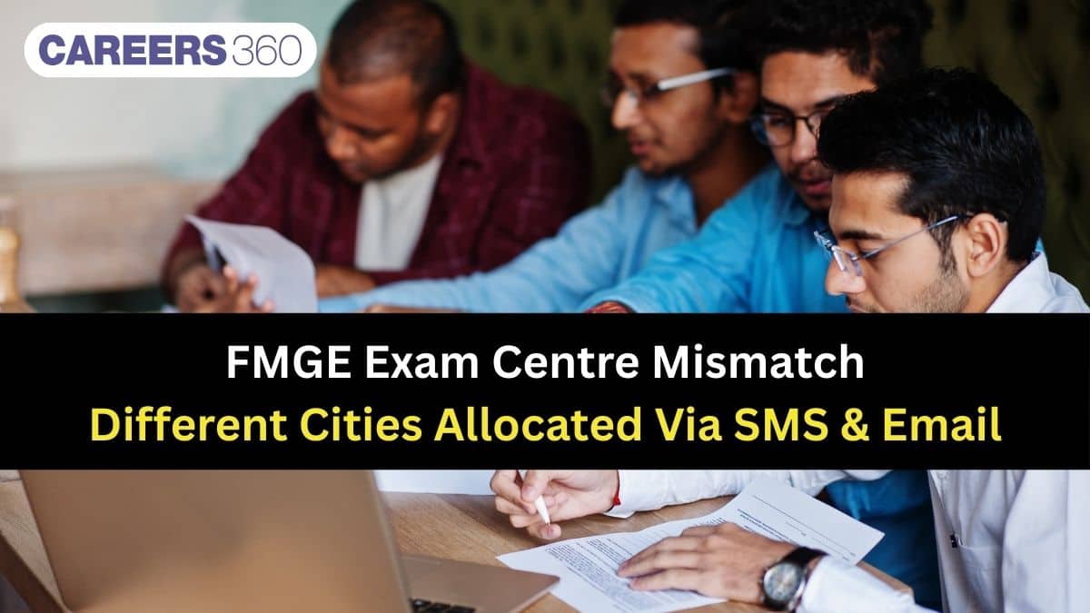 FMGE Exam Centre 2025 Mismatch: Different Cities Allocated Via SMS & Email